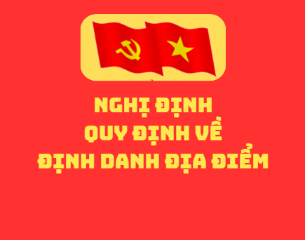 Chính phủ ban hành Nghị định Số: 326/2026/NĐ-CP ngày 19/8/2026 Quy định về định danh địa điểm. 